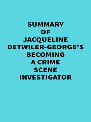 cover image of Summary of Jacqueline Detwiler-George's Becoming a Crime Scene Investigator